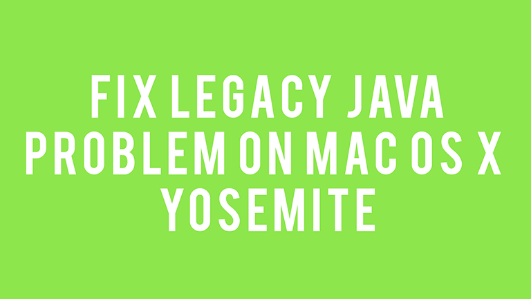 Fix Legacy Java Issue on OS X Yosemite