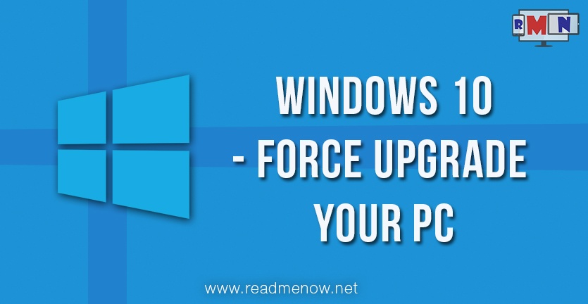 Windows 10 – Force upgrade your PC