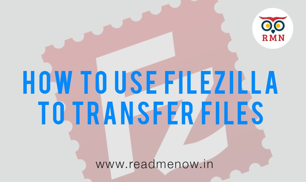 How to use Filezilla to Transfer Files