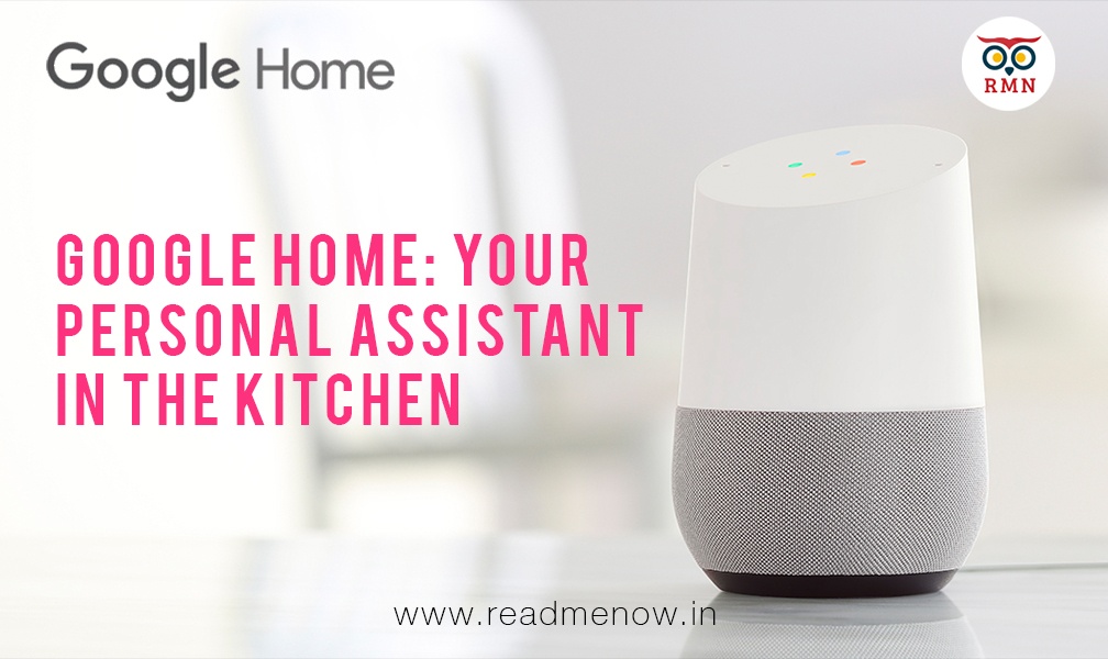 Google Home: Your Personal Assistant in the Kitchen