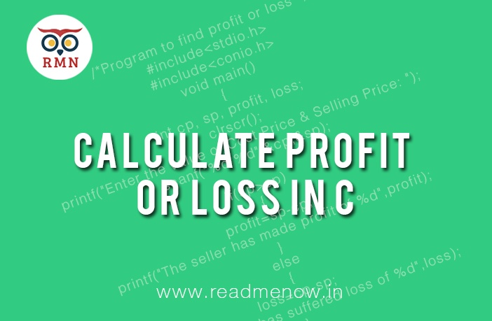 Calculate Profit or Loss in C Programming