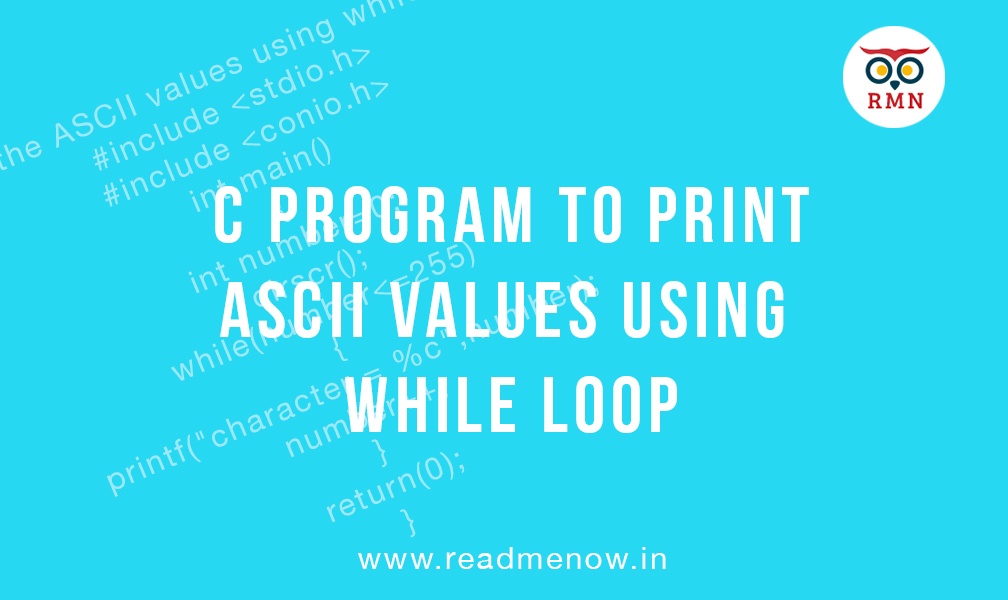 Print ASCII Values Using While Loop in C Program